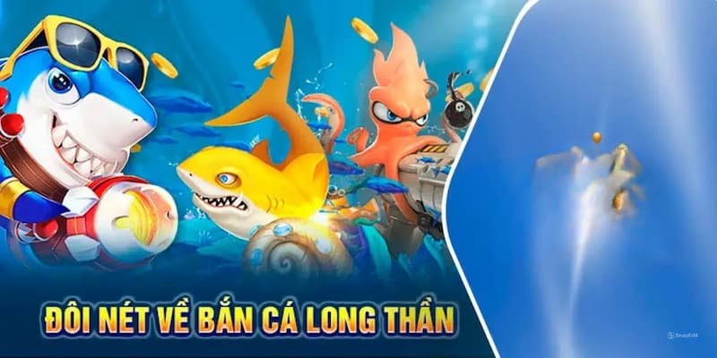 Bắn cá long thần - Cuộc chiến đại dương kinh điển