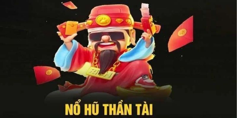 Nổ Hũ Thần Tài – Trải Nghiệm Ngay, Nhận Thưởng Lớn