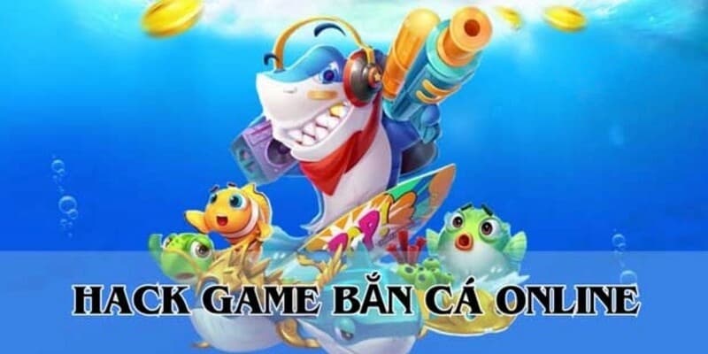 Phần Mềm Hỗ Trợ Hack Bắn Cá Hiệu Quả